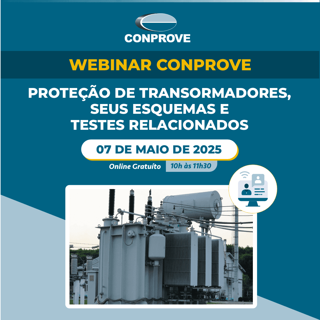 Webinar Conprove – Proteção de Transformadores, Seus Esquemas e Testes Relacionados
