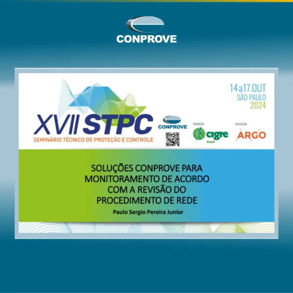 XVII STPC: Soluções CONPROVE para Monitoramento conforme a Revisão do Procedimento de Rede XVII STPC: Soluções CONPROVE para Monitoramento conforme a Revisão do Procedimento de Rede