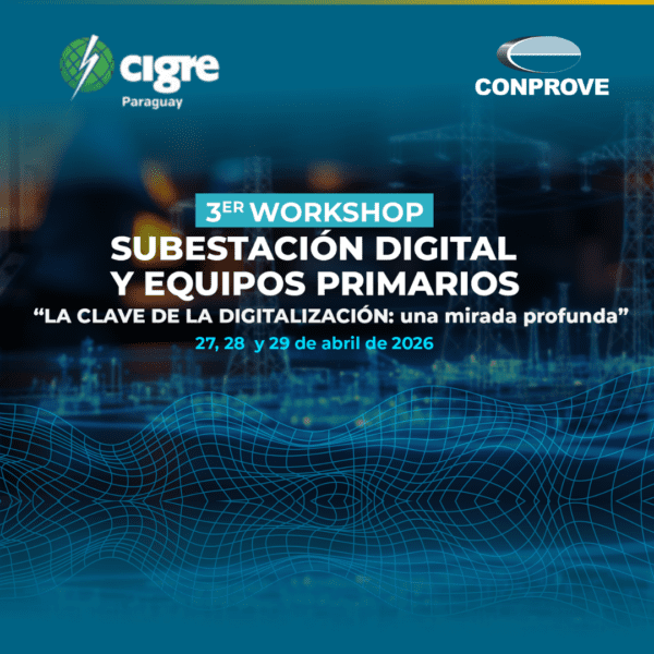 Conprove estará presente no evento anual do CIGRE-Paraguay: modernização do sistema elétrico em foco - Conprove, CIGRE-Paraguay, modernização do sistema elétrico, subestação digital, IEC 61850, IEC 61869-9, process bus, station bus, sincronização de tempo, cibersegurança, proteção e automação, confiabilidade, ensaios em tempo real, transformação digital, sistema elétrico